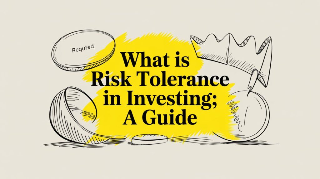What is Risk Tolerance in Investing: A Guide