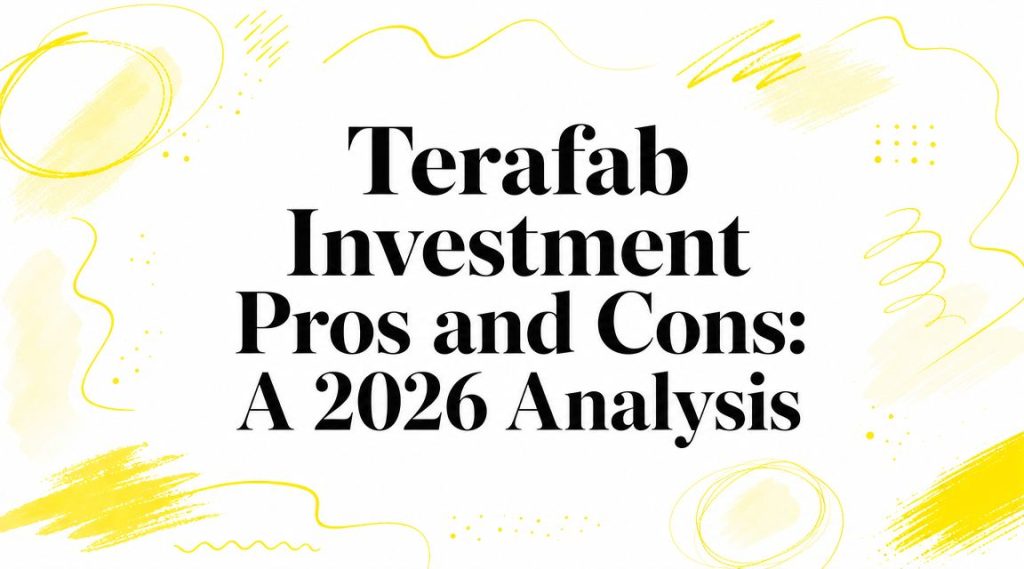 Terafab Investment Pros and Cons: A 2026 Analysis