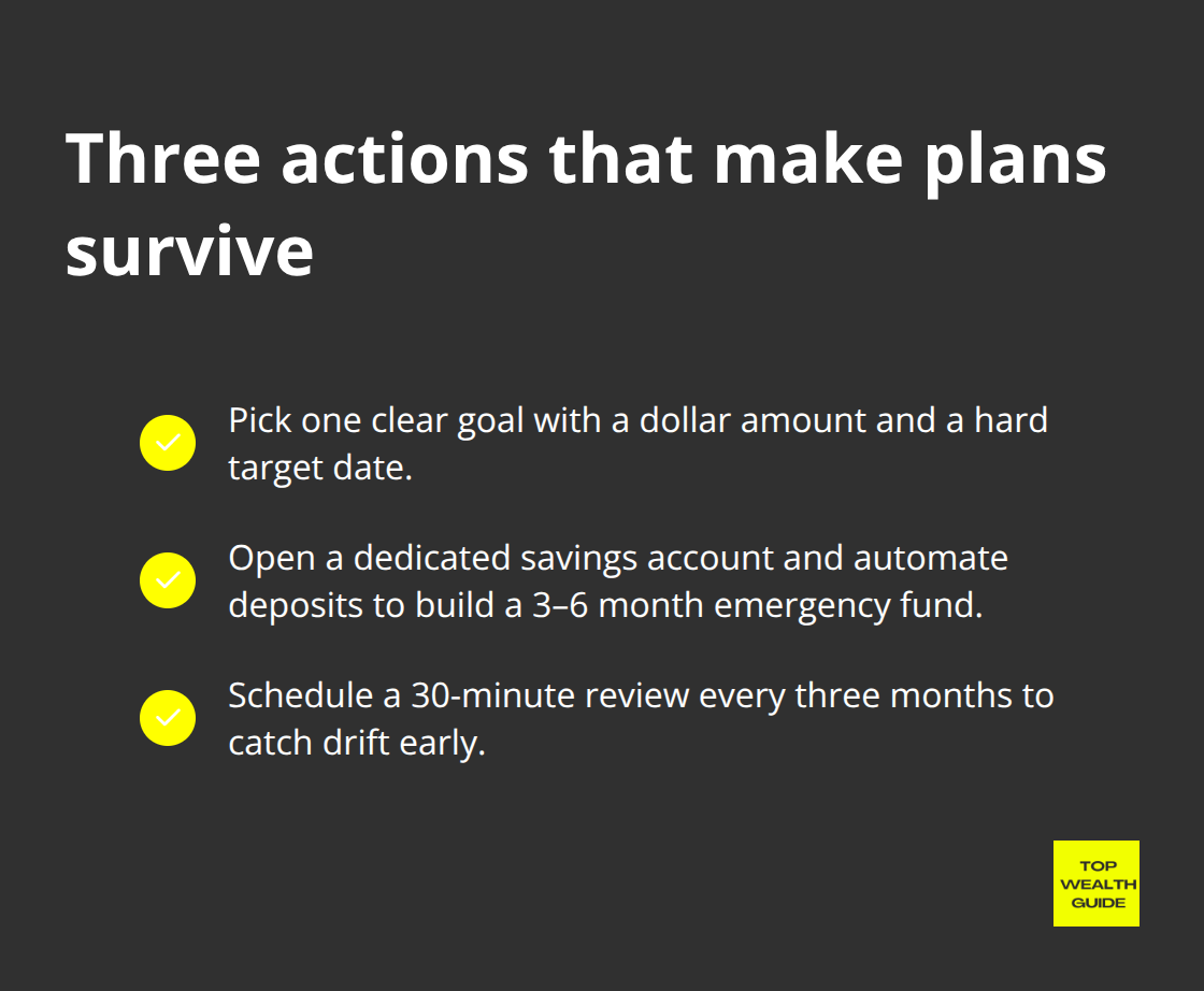 Checklist: one goal, one savings account automated, and quarterly reviews.